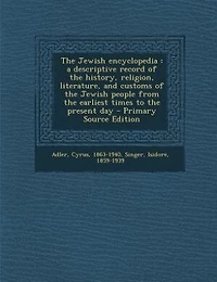 The Jewish encyclopedia: a descriptive record of the history, religion, literature, and customs of the Jewish people from th