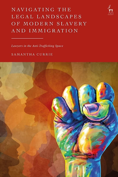 Navigating the Legal Landscapes of Modern Slavery and Immigration: Lawyers in the Anti-Trafficking Space