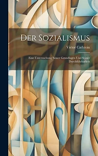 Der Sozialismus: Eine Untersuchung Seiner Grundlagen und Seiner Durchführbarkeit