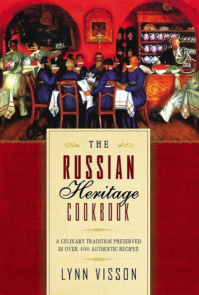 The Russian Heritage Cookbook: A Culinary Tradition Over 400 Recipes