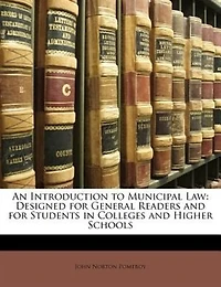 An Introduction To Municipal Law: Designed For General Readers, And Students Colleges Higher Schools