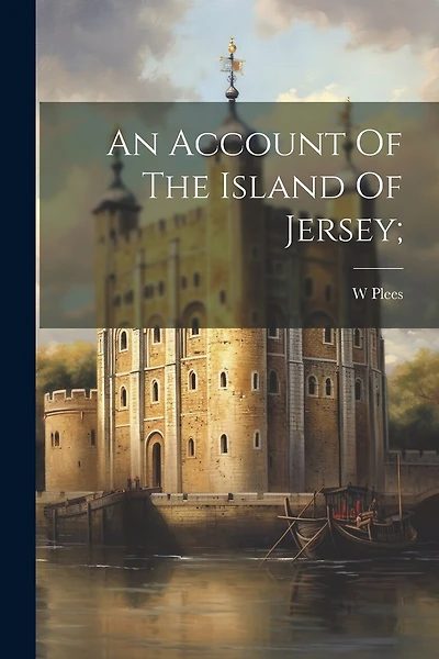 An Account Of The Island Of Jersey;