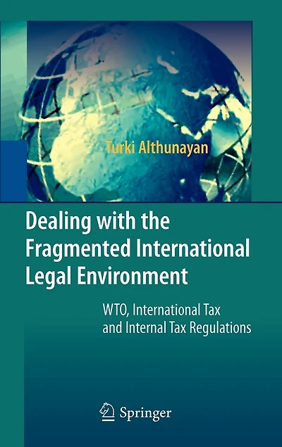Dealing with the Fragmented International Legal Environment: WTO, Tax and Internal Regulations