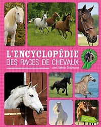 L' encyclopédie des races de chevaux: avec Sophie Thalmann