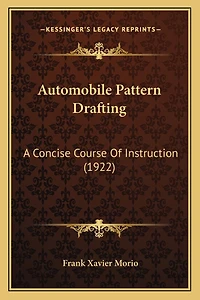 Automobile Pattern Drafting: A Concise Course Of Instruction (1922)
