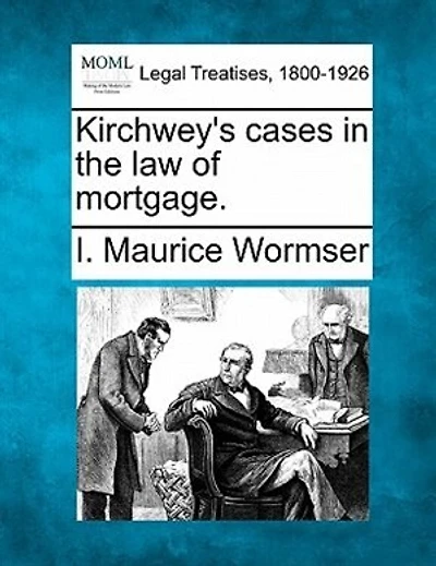 Kirchwey's Cases In The Law Of Mortgage.