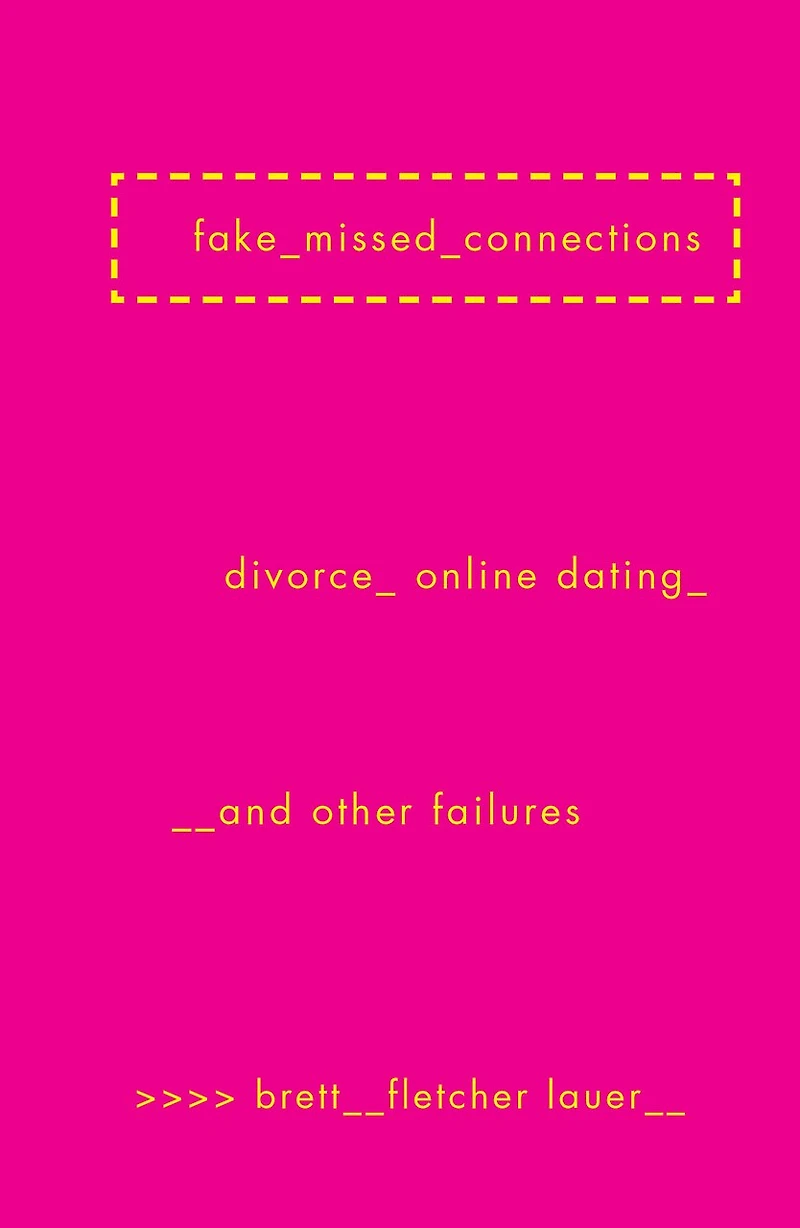 Fake Missed Connections: Divorce, Online Dating, And Other Failures