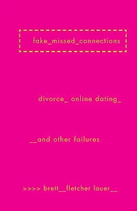 Fake Missed Connections: Divorce, Online Dating, And Other Failures
