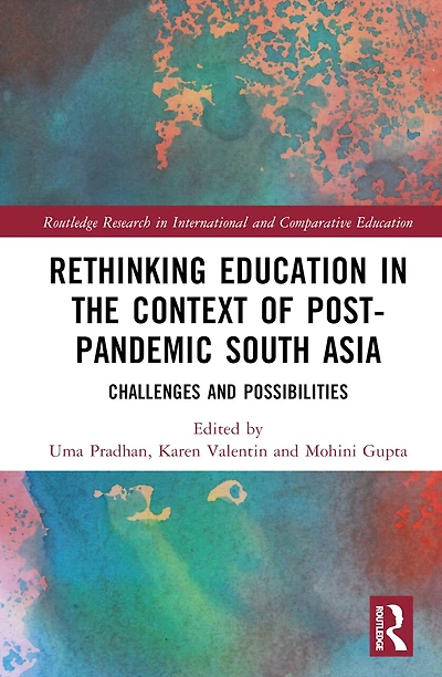 Rethinking Education the Context of Post-Pandemic South Asia: Challenges and Possibilities