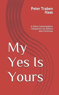 My Yes Is Yours: A Daily Contemplative Companion for Advent and Christmas
