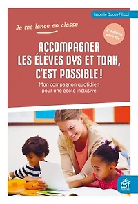 Accompagner les élèves dys et TDAH, c'est possible !: mon compagnon quotidien pour une école inclusive