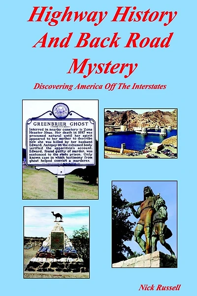 Highway History And Back Road Mystery: Discovering America Off The Interstates