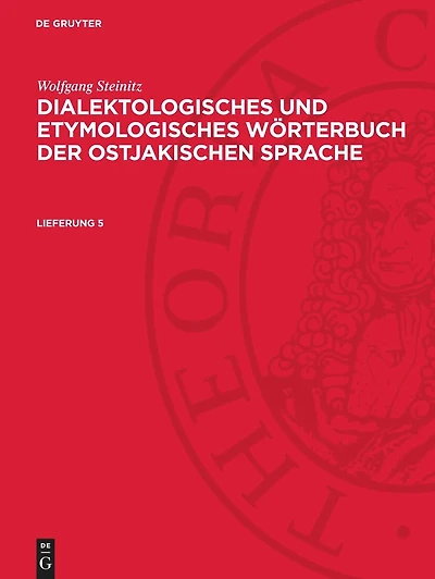 Wolfgang Steinitz: Dialektologisches und etymologisches Wörterbuch der ostjakischen Sprache. Lieferung 5