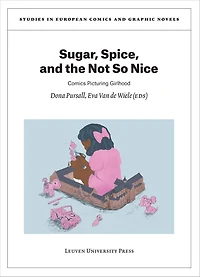 Sugar, Spice, and the Not So Nice: Comics Picturing Girlhood