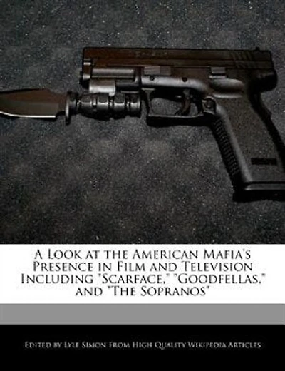 A Look At The American Mafia's Presence In Film And Television Including "scarface," "goodfellas," And "the Sopranos"