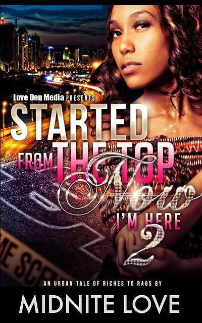 Started from the Top Now I'm Here 2: An Urban Tale of Riches to Rags