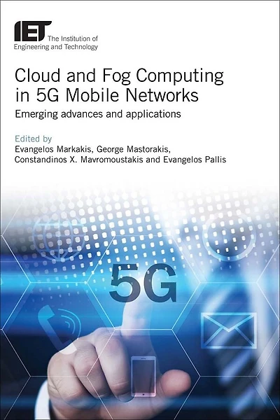 Cloud And Fog Computing In 5g Mobile Networks: Emerging Advances And Applications