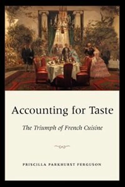 Accounting For Taste: The Triumph Of French Cuisine