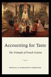 Accounting For Taste: The Triumph Of French Cuisine