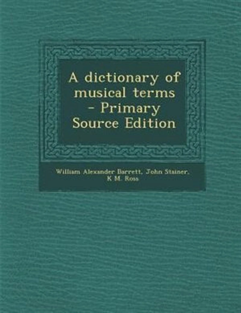 A dictionary of musical terms - Primary Source Edition