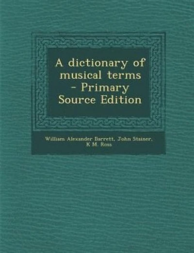 A dictionary of musical terms - Primary Source Edition