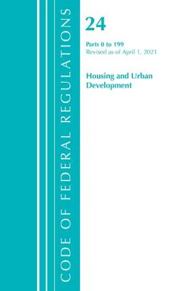 Code of Federal Regulations, Title 24 Housing and Urban Development 0-199, Revised as of April 1