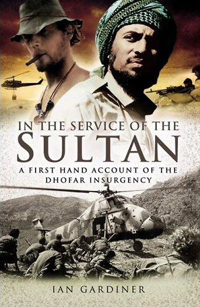 The Service Of Sultan: A First-hand Account Dhofar Insurgency