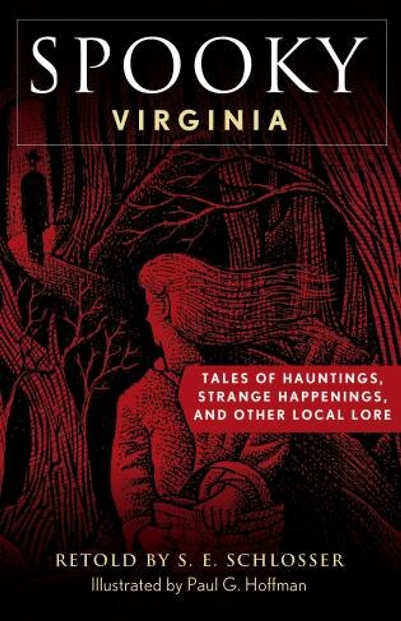Spooky Virginia: Tales Of Hauntings, Strange Happenings, And Other Local Lore
