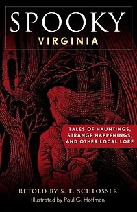 Spooky Virginia: Tales Of Hauntings, Strange Happenings, And Other Local Lore