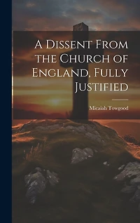 A Dissent From the Church of England, Fully Justified