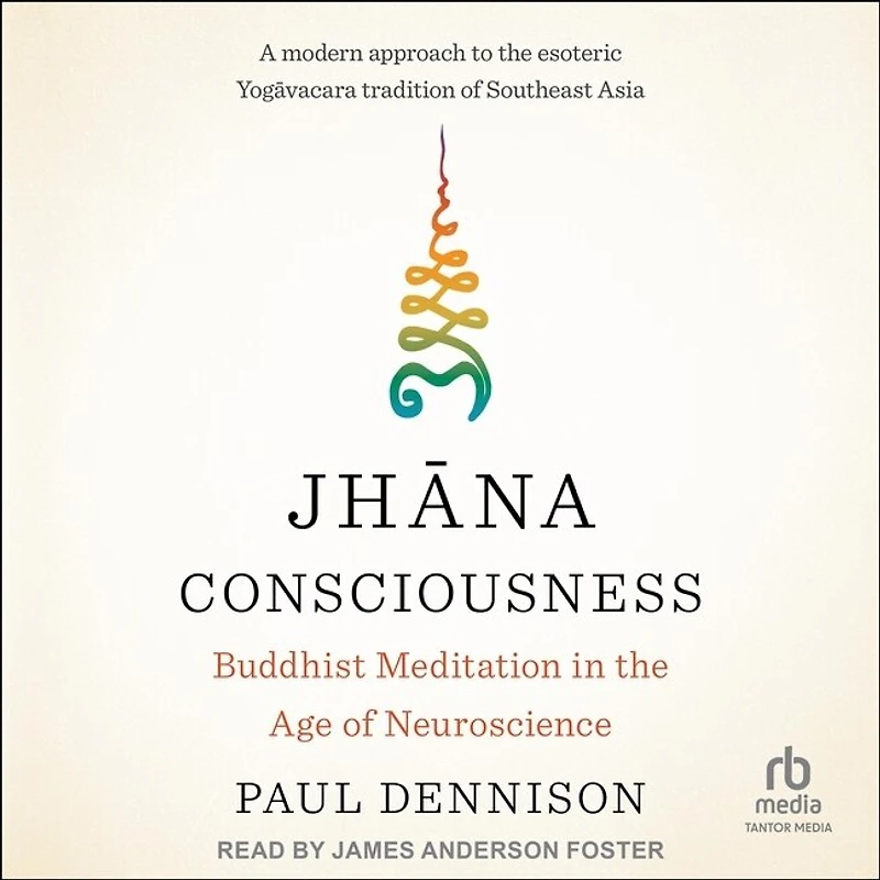 Jhāna Consciousness: Buddhist Meditation the Age of Neuroscience
