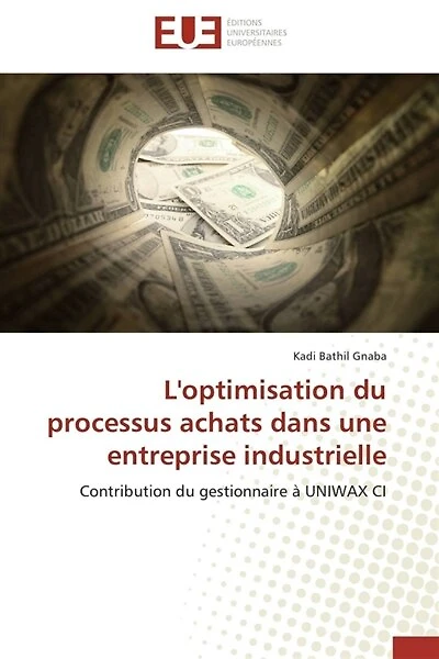 L' optimisation du processus achats dans une entreprise industrielle: Contribution du gestionnaire à UNIWAX CI