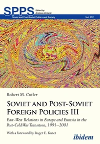 Soviet and Post-Soviet Russian Foreign Policies III: East-West Relations in Europe and Eurasia in the Post-Cold War Transition, 1991–2001