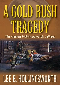 A Gold Rush Tragedy: The George Hollingsworth Letters