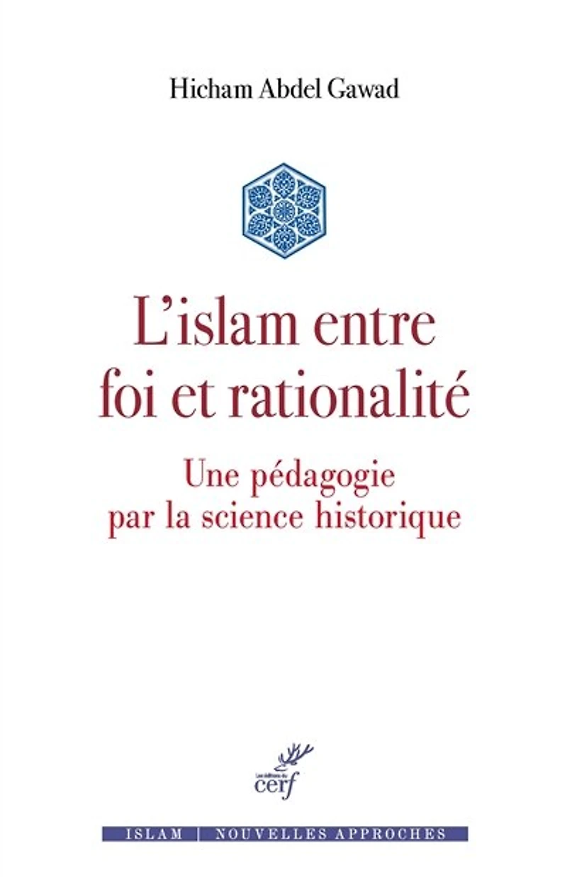 L'islam entre foi et rationalité : une pédagogie par la science historique: historique