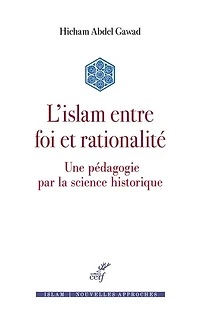 L'islam entre foi et rationalité : une pédagogie par la science historique: historique