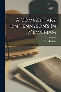 A Commentary on Tennyson's In Memoriam [microform]