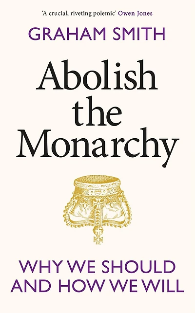 Abolish the Monarchy: Why we should and how will