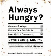 Always Hungry?: Conquer Cravings, Retrain Your Fat Cells, And Lose Weight Permanently