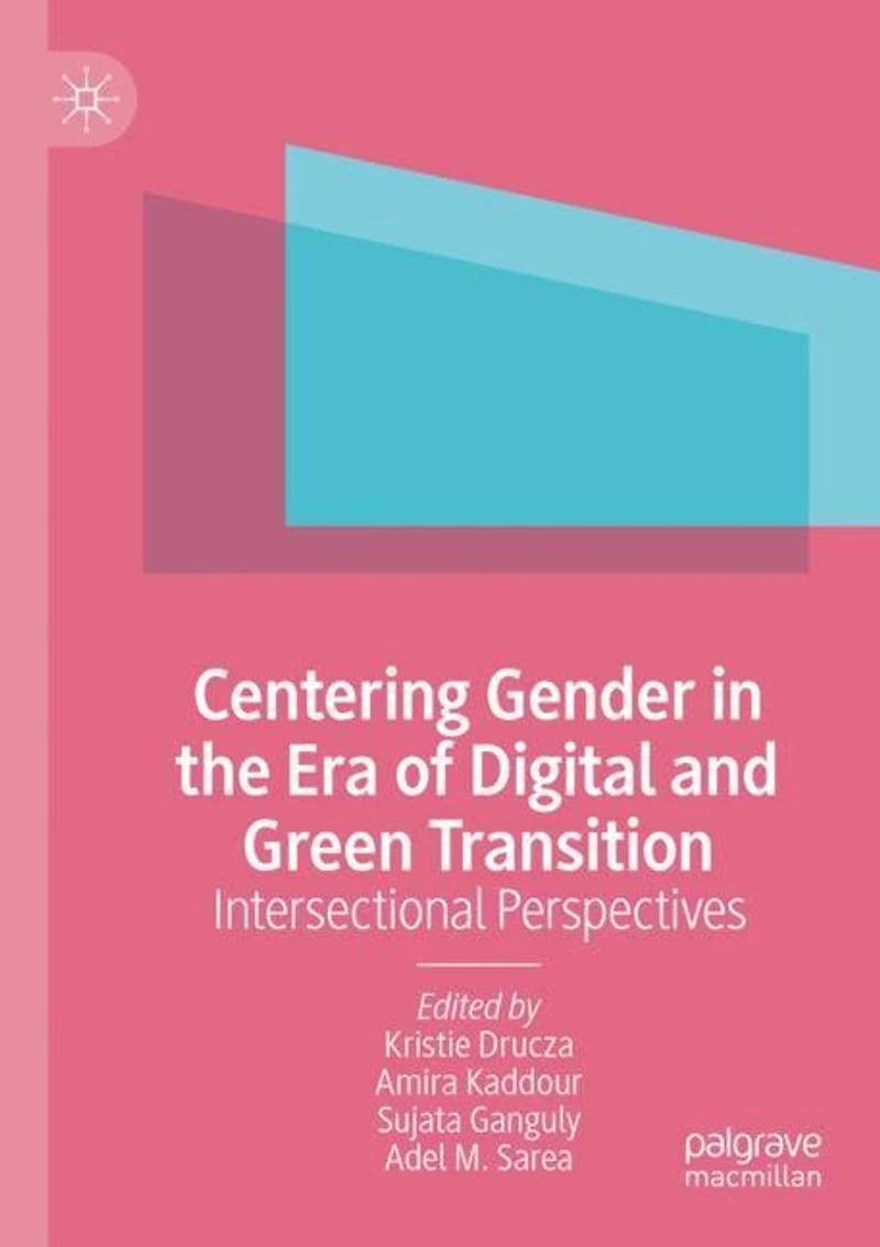 Centering Gender in the Era of Digital and Green Transition: Intersectional Perspectives