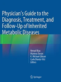 Physician's Guide To The Diagnosis, Treatment, And Follow-up Of Inherited Metabolic Diseases
