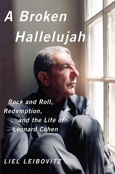 A Broken Hallelujah: Rock And Roll Redemption The Life Of Leonard Cohen