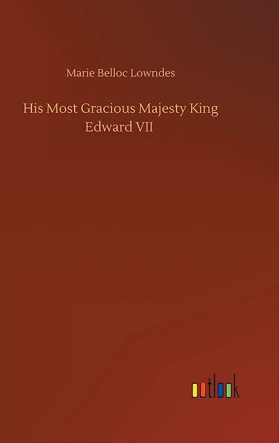 His Most Gracious Majesty King Edward VII