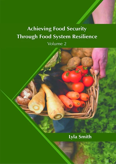 Achieving Food Security Through Food System Resilience: Volume 2