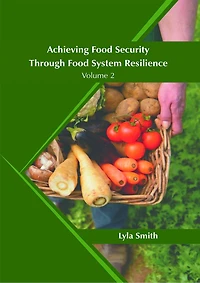 Achieving Food Security Through Food System Resilience: Volume 2