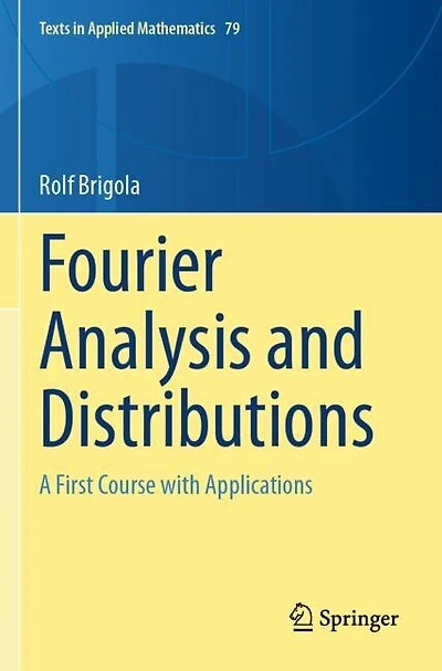 Fourier Analysis and Distributions: A First Course with Applications