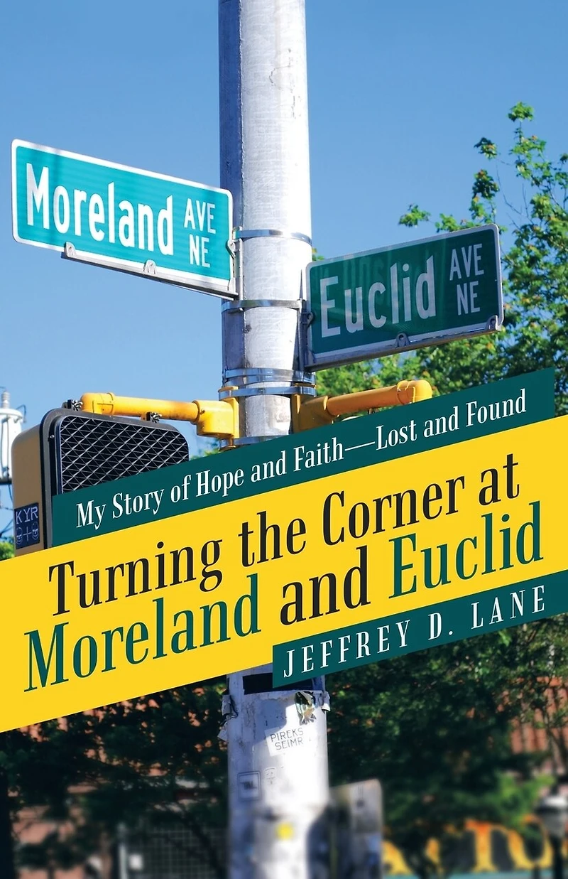 Turning the Corner at Moreland and Euclid: My Story of Hope Faith-Lost Found