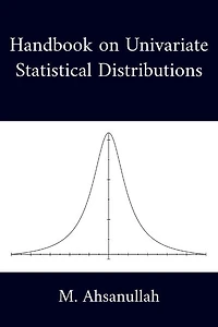 Handbook on Univariate Statistical Distributions