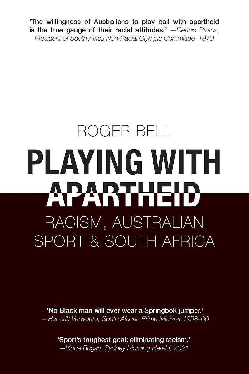 Playing with Apartheid: Racism, Australian Sport & South Africa