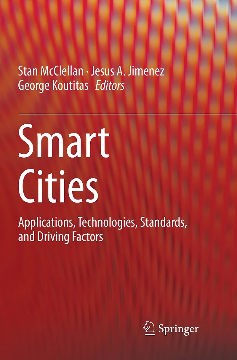 Smart Cities: Applications, Technologies, Standards, and Driving Factors